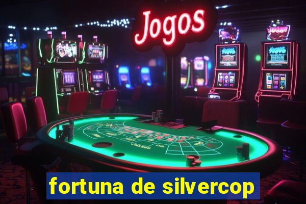 fortuna de silvercop